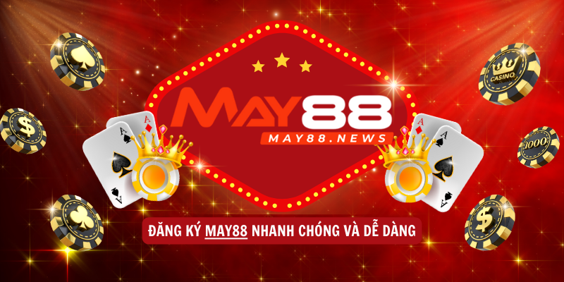 Điều kiện đăng ký May88 thành công