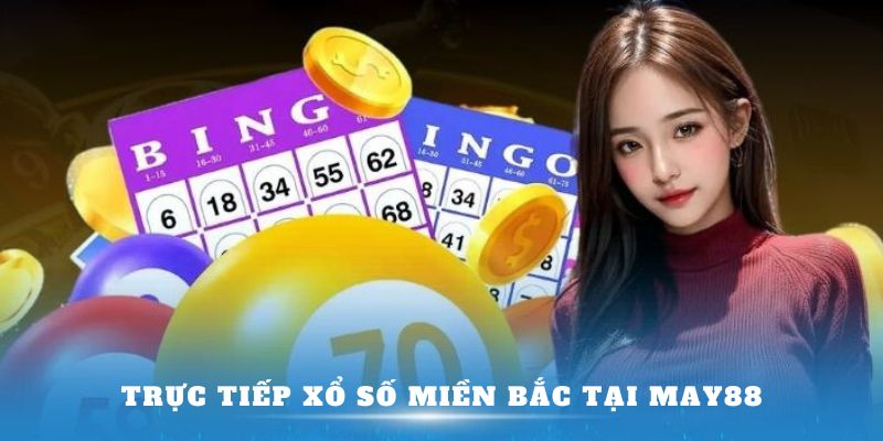 Xổ Số Miền Bắc May88 uy tín top 1