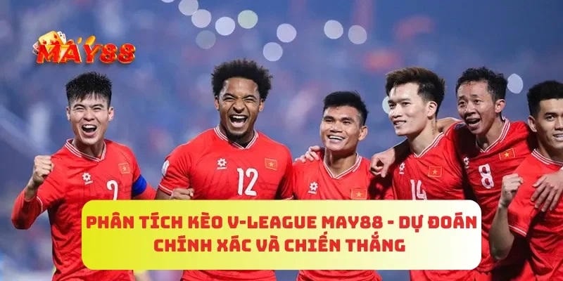 Vì sao kèo V-League tại MAY88 được người chơi quan tâm?